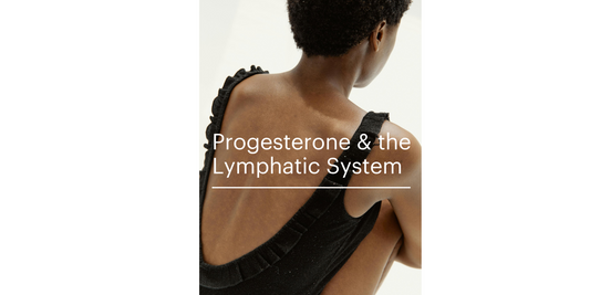 Progesterone and the Lymphatic System