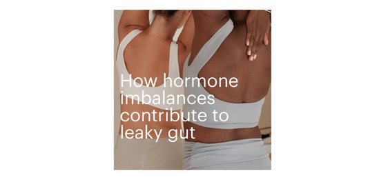 How Hormone Imbalances Contribute to Leaky Gut 💡