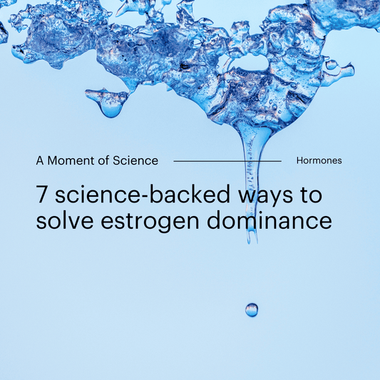 7 Science-backed ways to solve estrogen dominance